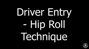 Driver - Hip Roll Technique