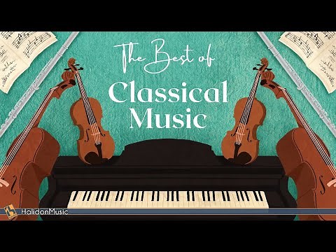 The Best of Classical Music - 50 Greatest Pieces