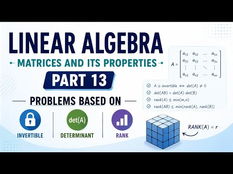 linear algebra, matrices and its properties, part 13, problems based on invertible, determinant,
