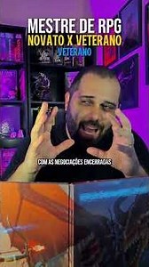 Mestre de RPG Novato x Veterano | Parte 2
