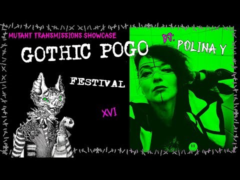 Gothic Pogo Festival XVI DJ Polina Y Muttant Transmissions Showcase