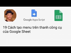Cách tạo menu trên thanh công cụ của Google Sheet