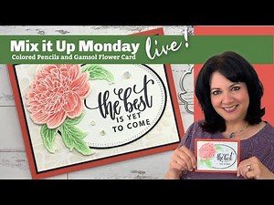 Stamp & Chat - Mix it up Monday - Colored Pencils and Gamsol Flower Card