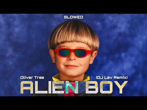 Oliver Tree - Alien Boy (DJ Lev Remix) (Slowed) (Music Video Spectrum)