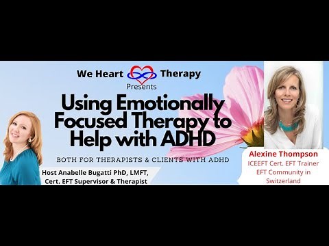 Using Emotionally Focused Therapy (EFT) To help with ADHD Featuring EFT Trainer Alexine Thompson