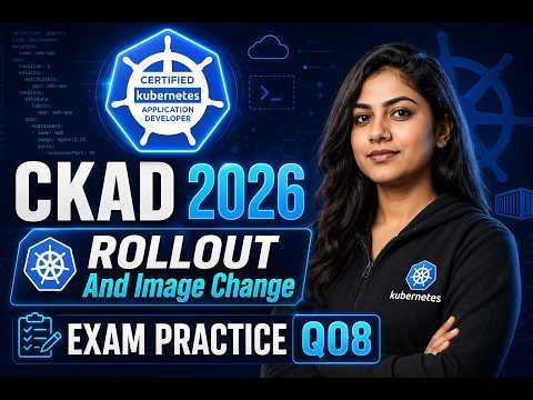CKAD 2026 EXAM PRACTICE Q08 DEPLOYMENT ROLLOUT