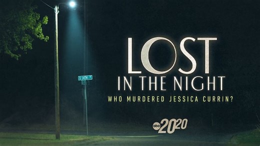 20/20 ‘Lost in the Night: Who Murdered Jessica Currin?’ - Oct. 24th on ABC