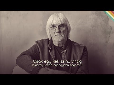 Csak egy kék színű virág - Tolcsvay László legnagyobb slágerei
