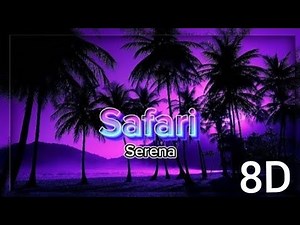 Serena Safari (8D Audio) | Serena Safari lyrics | Safari Song | Serena | 8D Sensation
