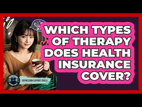 Which Types Of Therapy Does Health Insurance Cover?