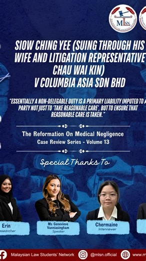 M’sian Law Students’ Network on Instagram: "[Case Review Series 13: Siow Ching Yee (Suing Through His Wife and Litigation Representative Chau Wai Kin) v Columbia Asia Sdn Bhd] “Who should be responsible when medical treatment goes wrong—the doctor, or the hospital itself?” An important development in Malaysian tort law 📖⚖️ Slide left to have a deep dive for valuable details of the case! MLSN, Connection for All."