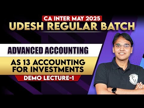 Advanced Accounting: AS 13 Accounting for Investments | CA Inter May 25 Udesh Regular Batch