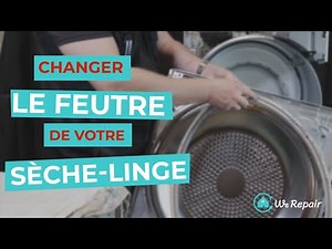Comment changer le feutre d’un sèche-linge ? - WeRepair