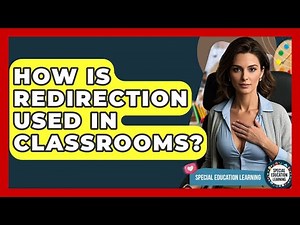 How Is Redirection Used In Classrooms? - Special Education Learning