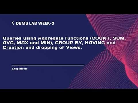 week 3 Queries using Aggregate functions , GROUPBY, HAVING and Creation and dropping of Views.