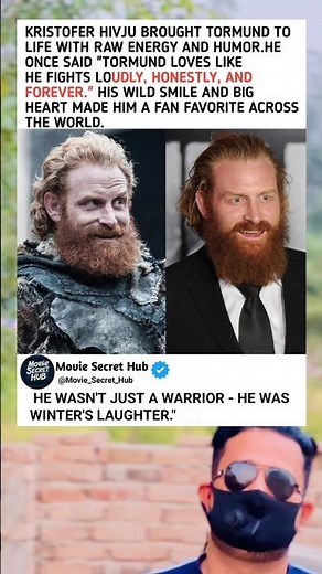 KRISTOFER HIVJU BROUGHT TORMUND LIFE WITH RAW ENERGY AND HUMOR.HE ONCE SAID "TORMUND LOVE