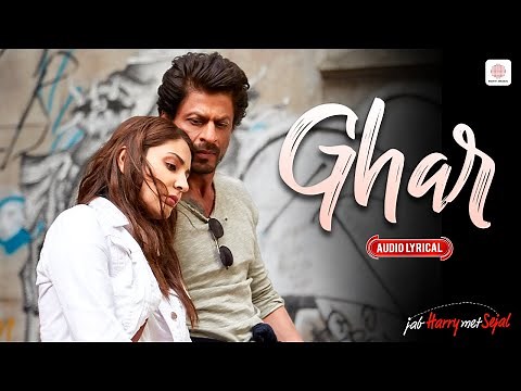 Ghar - Audio Lyrical | Shah Rukh Khan, Anushka | Jab Harry Met Sejal | Mohit Chauhan, Nikhita Gandhi