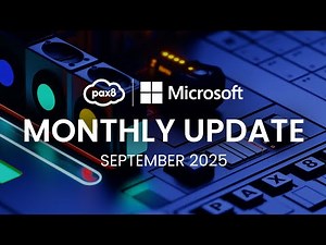 Pax8 + Microsoft Monthly Update (September 2025)
