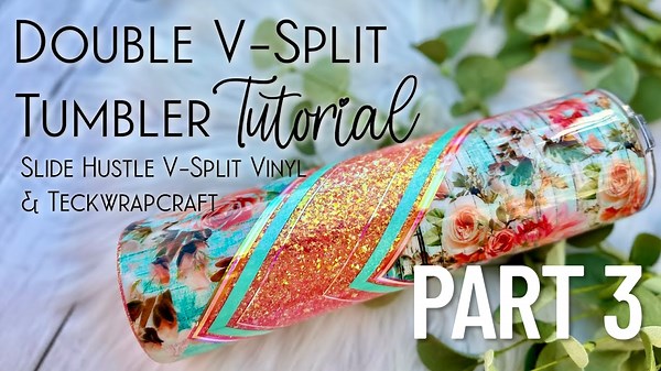 Double V-Split Tumbler Tutorial | Slidehustle + Teckwrap (Part 3)