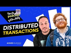 Distributed Transaction بالعربي With Mostafa Mansour & Ahmed Elemam - Tech Podcast بالعربي