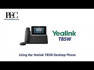 How Use a Yealink T85W Desktop Phone