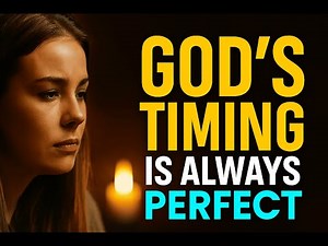 God’s Timing Is Always Perfect