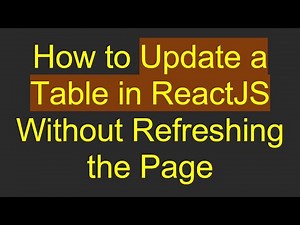 How to Update a Table in ReactJS Without Refreshing the Page