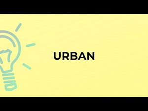 What is the meaning of the word URBAN?