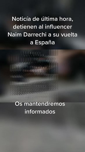 Detención de Naim Darrechi al regresar a España