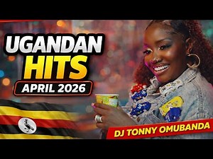 Latest Ugandan Music 2026 April Non Stop New Ug Hits- Dj Tonny Omubanda - Ug Magic Jams 152