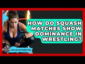 How Do Squash Matches Show Dominance In Wrestling? - Wrestling Entertainment News