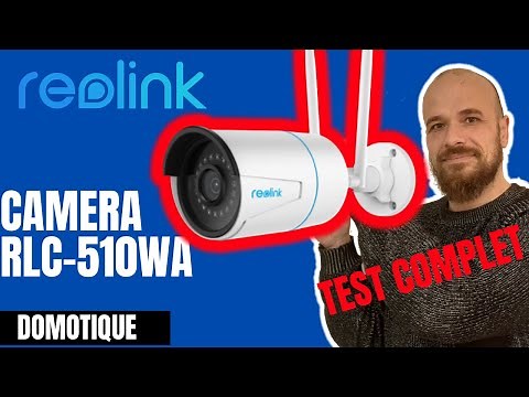 [Home Automation] 🎥 REOLINK RLC-510WA Wifi 2.4 and 5ghz 5Mpx surveillance TEST French