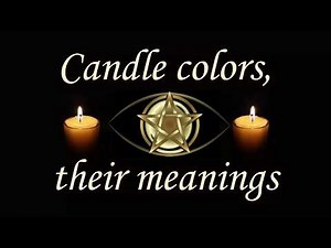 Candle Colors, Their Meanings for Spells and Meditation