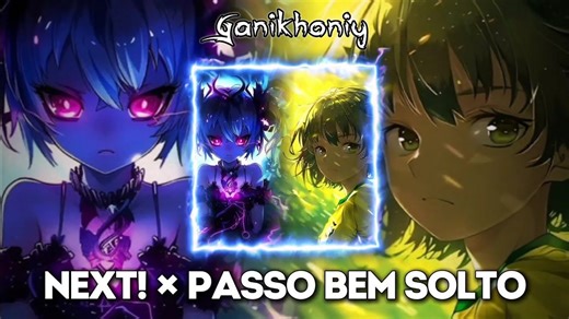 [巴西Funk]NEXT! x PASSO BEM SOLTO - Mashup