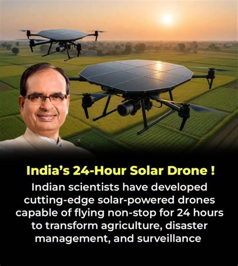 🇮🇳 India’s Solar-Powered Drones Are Here! 🌞🚁 Indian scientists have developed solar-powered drones that can fly for long hours. These drones are set to transform farming by helping monitor crops, improve irrigation, and boost yields. They will also assist in dis#ster relief by providing real-time aerial views, making rescue efforts faster and more efficient. This is a shining example of India’s homegrown technology and innovation. These drones also enhance safety and monitoring across large 