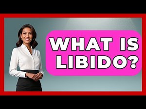 What Is Libido? - The Love Workshop
