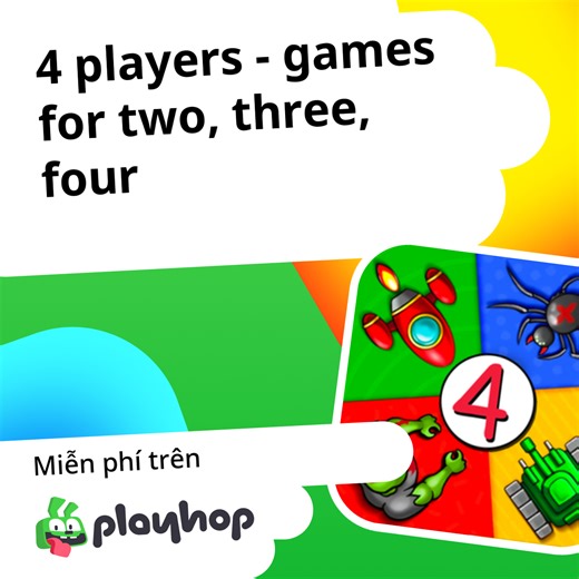 4 players - games for two, three, four: Chơi trực tuyến miễn phí trên Playhop