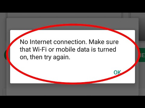 Fix No Internet connection.Make sure that Wi-Fi or mobile data is turned on that try again