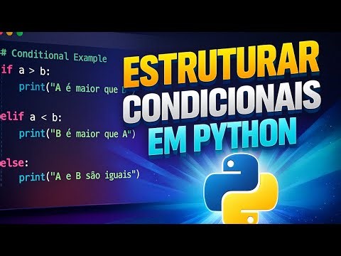 If / Elif / Else: Estruturas Condicionais do Python – Aula 8