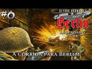 [PC] Beyond Normandy: Assignment Berlin PT-Br - A Corrida para Berlim - [Parte6]
