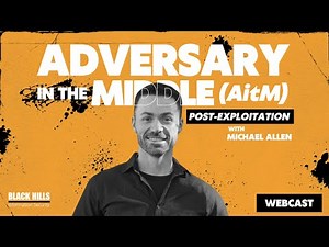 Adversary in the Middle (AitM): Post-Exploitation w/ Michael Allen #livestream #infosec #redteam