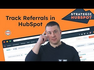 How to Track Referrals and Engage Referral Partners in HubSpot | Strategic HubSpot Tutorial