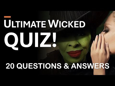 Ultimate Wicked Movie Quiz - 20 questions and answers!