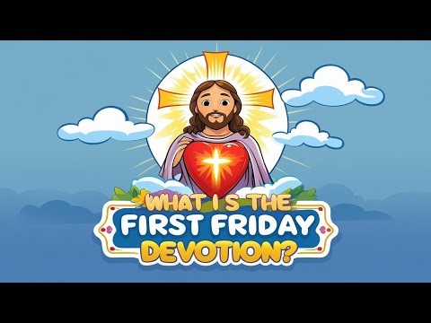 What Is the First Friday Devotion? | Sacred Heart of Jesus for Catholic Kids