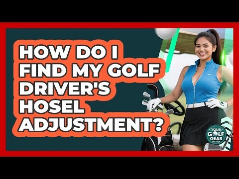 How Do I Find My Golf Driver's Hosel Adjustment?