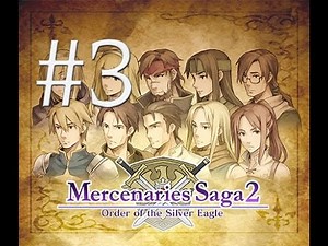 Let's Play Mercenaries Saga 2: Order of the Silver Eagle (3DS) Walkthrough - Part 3 (マーセナリーズサーガ２)
