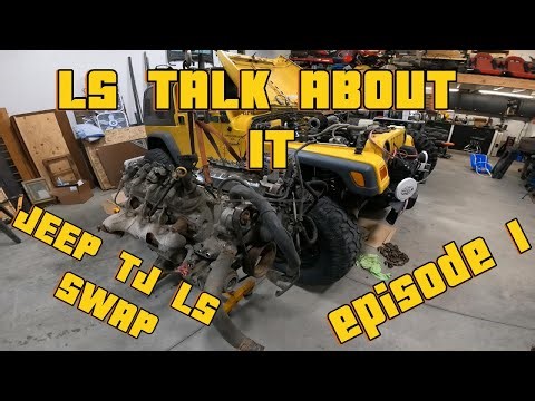 TJ LS Swap episode 1