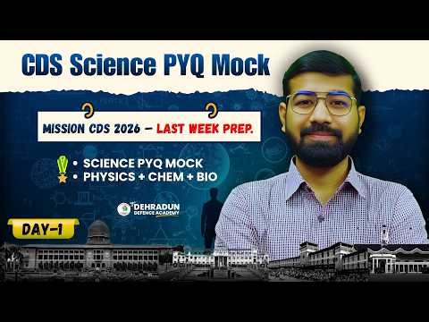 CDS 2026 Science PYQ Mock | Physics + Chemistry + Biology | Last Week Preparation | Day 1