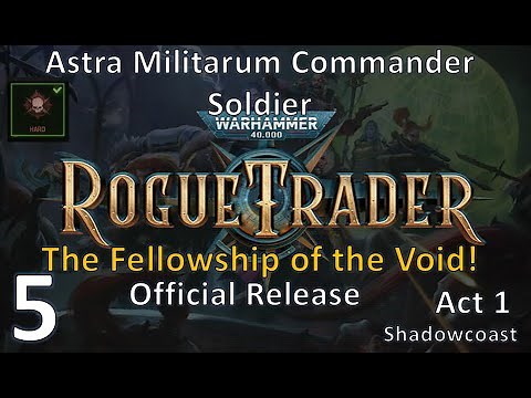 [RSRT 5] The Fellowship of the Void! Rogue Trader Commander/Soldier HARD Playthrough!