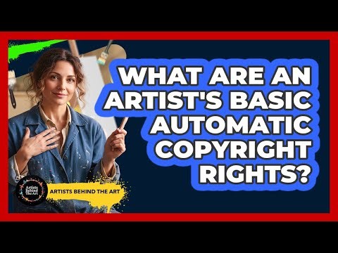 What Are An Artist's Basic Automatic Copyright Rights?